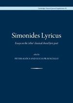 Simonides Lyricus: Essays on the 'other' classical choral lyric poet