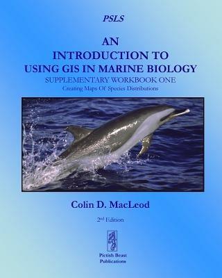 An Introduction to Using GIS in Marine Biology: Supplementary Workbook One: Creating Maps of Species Distribution - Colin D. MacLeod - cover