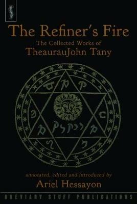 The Refiner's Fire: The Collected Works of TheaurauJohn Tany - cover