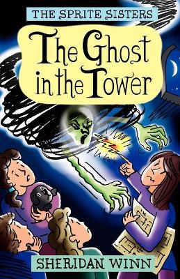 The Sprite Sisters: The Ghost in the Tower (Vol 4) - Sheridan Winn - cover