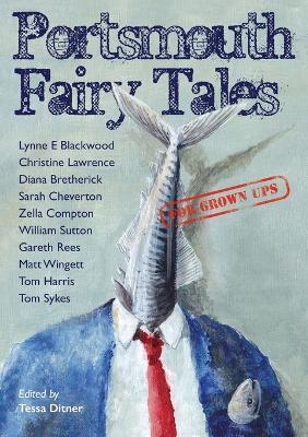 Portsmouth Fairy Tales for Grown Ups - Sarah Cheverton,Lynne E. Blackwood - cover