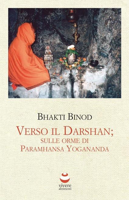 Verso il Darshan. Sulle orme di Paramhansa Yogananda - Bhakti Binod - copertina