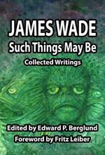 Such Things May Be: Collected Writings