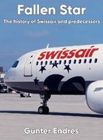 Fallen Star: The history of Swissair and predecessors