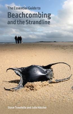 The Essential Guide to Beachcombing and the Strandline - Steve Trewhella,Julie Hatcher - cover