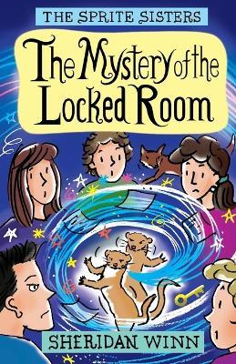 The Sprite Sisters: The Mystery of the Locked Room (Vol 8) - Sheridan Winn - cover