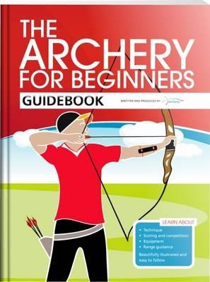 The Archery for Beginners Guidebook - Hannah Bussey,Andy Hood,Jane Percival - cover