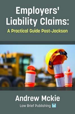 Employers' Liability Claims: A Practical Guide Post-Jackson - Andrew Mckie - cover