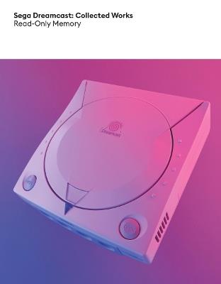 Sega Dreamcast: Collected Works - Simon Parkin - cover