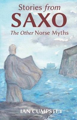 Stories from Saxo: The Other Norse Myths - Ian Cumpstey - cover