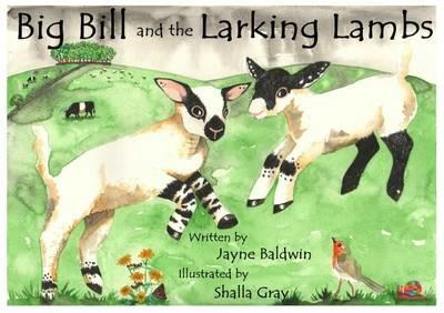 Big Bill and the Larking Lambs: A Tale from Benyellary Farm - cover