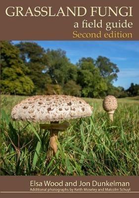 Grassland Fungi: A Field Guide - Elsa Wood - cover