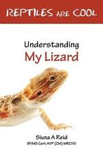 Reptiles are Cool: Understanding My Lizard