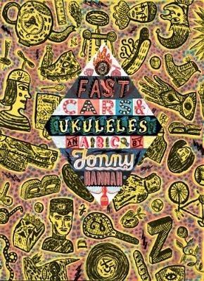 Fast Cars and Ukuleles: A Jonny Hannah A to Z - cover