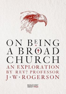 On Being a Broad Church - J. W. Rogerson - cover