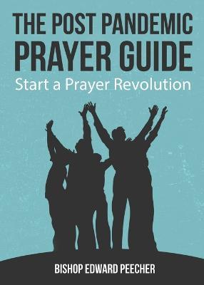 The Post Pandemic Prayer Guide: Start a Prayer Revolution - Bishop Edward Peecher - cover