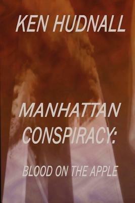 Manhattan Conspiracy: Blood on the Apple - Ken Hudnall - cover