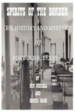 Spirits of the Border: The History and Mystery of Ft. Bliss, Texas