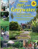 The New Create an Oasis with Greywater: Integrated Design for Water Conservation