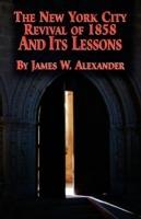 The New York City Revival of 1858 and Its Lessons - James W Alexander - cover