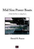 Mid Size Power Boats: A Guide for Discriminating Buyers - David H Pascoe - cover