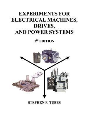Experiments for Electrical Machines, Drives, and Power Systems - Stephen P. Tubbs - cover