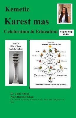 Kemetic Karest mas Celebration & Education: Step by Step Guide - Terri Nelson - cover