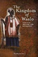 The Kingdom of Waalo: Senegal Before the Conquest - Boubacar Barry - cover