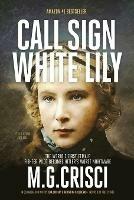 Call Sign, White Lily (5th Edition): The Life and Loves of the World's First Female Fighter Pilot - M G Crisci - cover