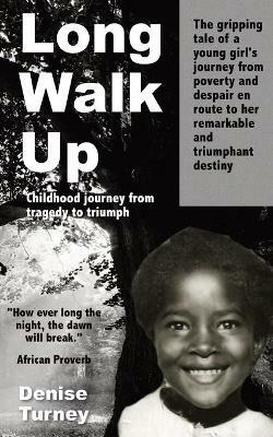 Long Walk Up: Childhood journey from tragedy to triumph - Denise Turney - cover