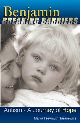 Benjamin Breaking Barriers: Autism - A Journey of Hope - Malva Freymuth Tarasewicz - cover