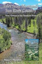 Tales from Montana's Sun River Country: from Choteau to the Dearborn River