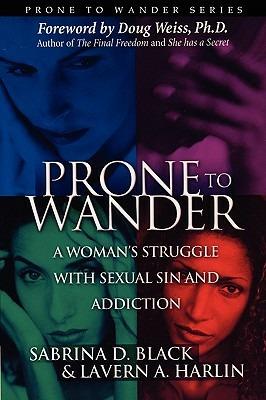 Prone to Wander: A Women's Struggle with Sexual Sin and Addiction - 2nd Edition - Sabrina D Black,Lavern Harlin - cover