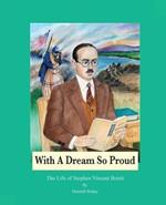 With A Dream So Proud: The Life of Stephen Vincent Benet