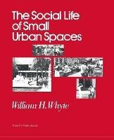 The Social Life of Small Urban Spaces - William H Whyte - cover