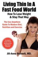 Living Thin In A Fast Food World: How To Lose Weight & Stay That Way - Jill Anne Bennett - cover