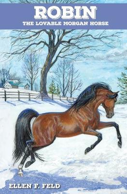 Robin, the Lovable Morgan Horse - Ellen F Feld - cover