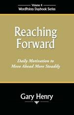 Reaching Forward: Daily Motivation to Move Ahead More Steadily