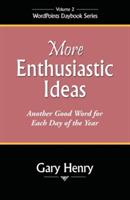 More Enthusiastic Ideas: Another Good Word for Each Day of the Year - Gary Henry - cover