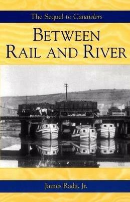 Between Rail and River - James Rada - cover