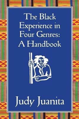 The Black Experience in Four Genres: A Handbook - Judy Juanita - cover