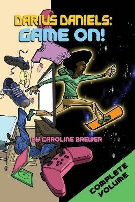 Darius Daniels: Game On!: The Complete Volume (Books 1, 2, and 3) - Caroline Brewer - cover