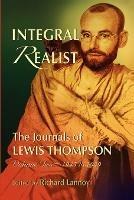 Integral Realist, the Journals of Lewis Thompson Volume Two, 1945-1949 - cover