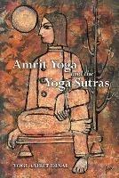 Amrit Yoga and the Yoga Sutras - Yogi Amrit Desai,Amrit Desai - cover