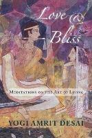 Love & Bliss: Meditations on the Art of Living - Amrit Desai - cover