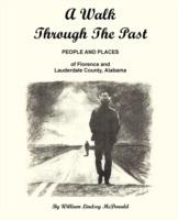 A Walk Through The Past - People and Places of Florence and Lauderdale County Alabama - William Lindsey McDonald - cover