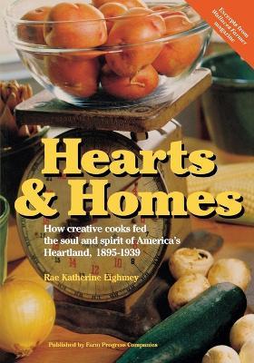 Hearts and Homes: How Creative Cooks Fed the Soul and Spirit of America's Heartland, 1895-1939 - Rae Katherine Eighmey - cover