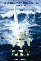 Among The Multihulls: Volume Two - Jim Brown - cover