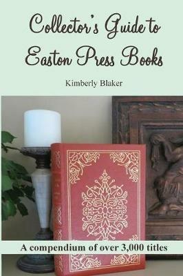 Collector's Guide to Easton Press Books: A Compendium - Kimberly Blaker - cover