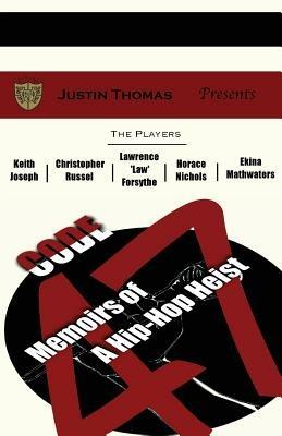 Code-47: Memoirs of a Hip Hop Heist - Justin Thomas - cover